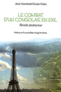 Le combat d'un congolais en exil. Reveils douloureux, José Mambwini Kivuila-Kiaku