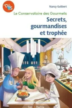 Le Conservatoire des Gourmets. Tome 2, Secrets, gourmandises et trophée, Nancy Guilbert