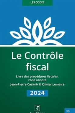 Le contrôle fiscal. Livre des procédures fiscales, code annoté, Edition 2024, Jean-Pierre Casimir