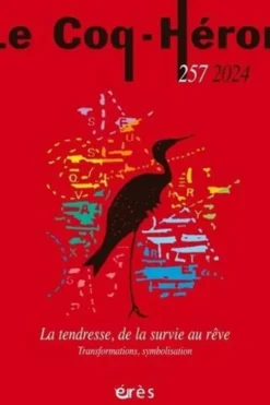Le Coq-Héron N° 257 : La tendresse, de la survie au rêve. Transformations, symbolisation, Erès