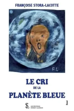 Le cri de la planète bleue, Françoise Stora Lacotte