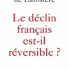 Le déclin français est-il réversible ? Renverser la table et sortir de la servitude, Jacques de Larosière