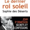 Le dernier roi soleil [EDITION EN GROS CARACTERES, Sophie Des Déserts