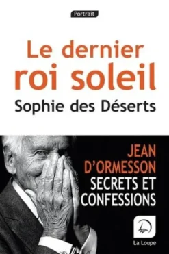 Le dernier roi soleil [EDITION EN GROS CARACTERES, Sophie Des Déserts