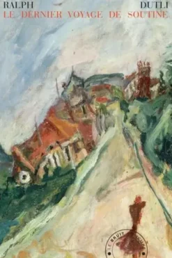 Le dernier voyage de Soutine, Ralph Dutli