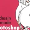 Le dessin de mode avec Photoshop, Kevin Tallon
