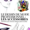 Le dessin de mode professionnel. Les accessoires, Manuela Brambatti