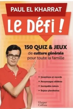 Le défi ! 150 quiz & jeux de culture générale pour toute la famille, Paul El Kharrat