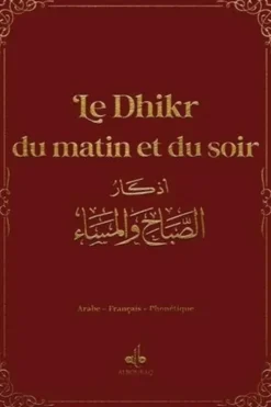 Le Dhikr du matin et du soir. Rouge bordeaux, Edition bilingue français-arabe, Albouraq