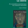 Le délire. Du symptôme psychiatrique aux discours lacaniens - Enjeux cliniques, Jean-Louis Feys
