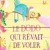 Le Dodo qui rêvait de voler, Claire Powell