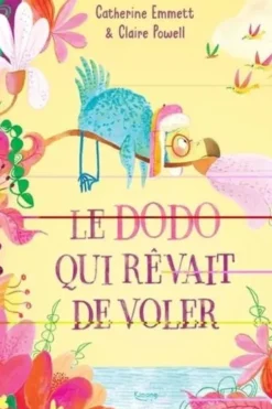 Le Dodo qui rêvait de voler, Claire Powell