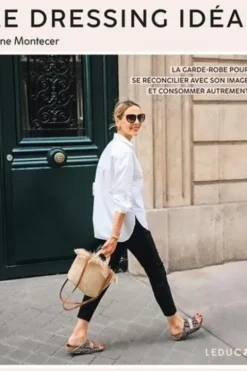 Le dressing idéal. La garde-robe pour se réconcilier avec son image et consommer autrement, Anne Montecer