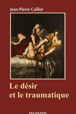 Le désir et le traumatique, Jean-Pierre Caillot
