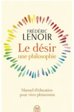Le désir, une philosophie, Frédéric Lenoir