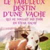 Le fabuleux destin d'une vache qui ne voulait pas finir en steak haché, David Safier
