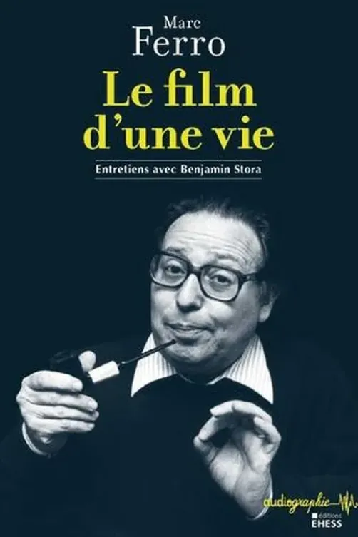 Le film d'une vie, Marc Ferro