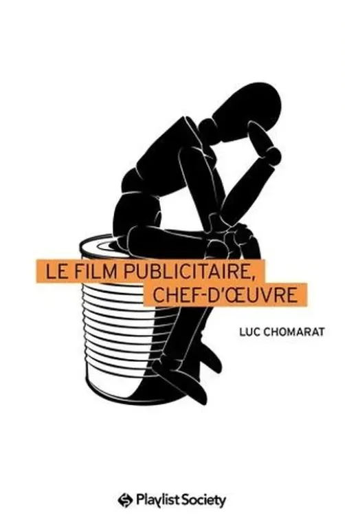 Le Film publicitaire, chef d'oeuvre, Luc Chomarat