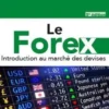 Le Forex. Introduction au marché des devises, 5e édition, Benoît Fernandez-Riou
