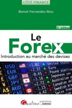 Le Forex. Introduction au marché des devises, 5e édition, Benoît Fernandez-Riou