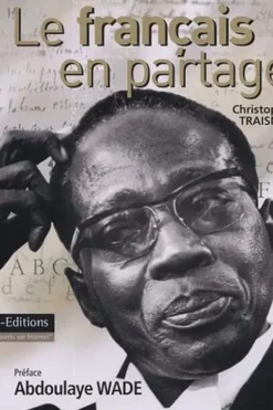 Le français en partage. Les 50 plus belles histoires de la francophonie, Christophe Traisnel