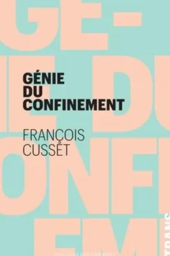 Le génie du confinement, François Cusset
