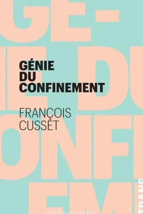 Le génie du confinement, François Cusset
