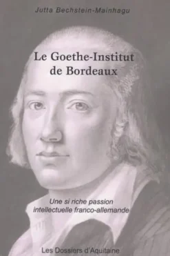Le Goeth-Institut de Bordeaux. Une si riche passion intellectuelle franco-allemande, Jutta Bechstein-Mainhagu