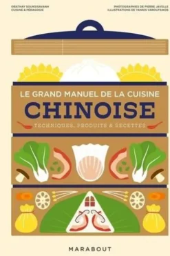 Le grand manuel de la cuisine chinoise. Comprendre, apprendre & maîtriser, Orathay Souksisavanh