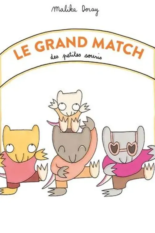 Le grand match des petites souris, Malika Doray