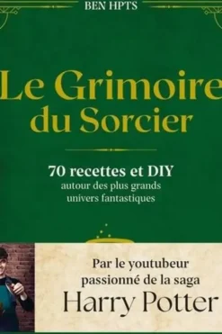 Le grimoire du sorcier. 70 recettes et DIY autour des plus grands univers fantastiques, Ben Hpts