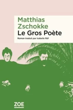 Le gros poète, Matthias Zschokke
