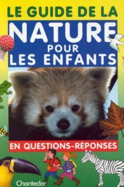 LE GUIDE DE LA NATURE POUR LES ENFANTS EN QUESTIONS-REPONSES, Collectif