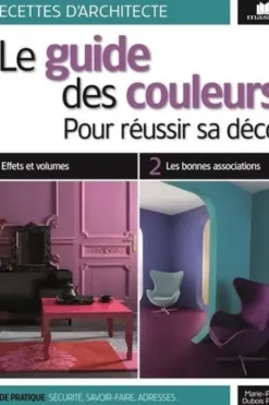 Le guide des couleurs. Pour réussir sa déco, Marie-Pierre Dubois Petroff