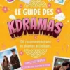 Le guide des Kdramas. 150 recommandations de dramas asiatiques, Sam & les Dramas