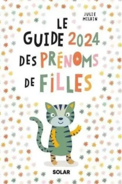 Le Guide des prénoms de filles. Edition 2024, Julie Milbin