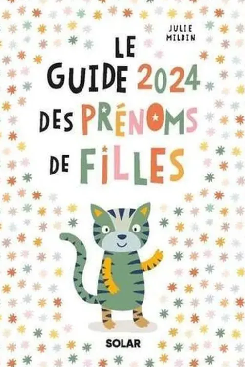 Le Guide des prénoms de filles. Edition 2024, Julie Milbin