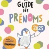 Le guide des prénoms. Edition 2025, Julie Milbin