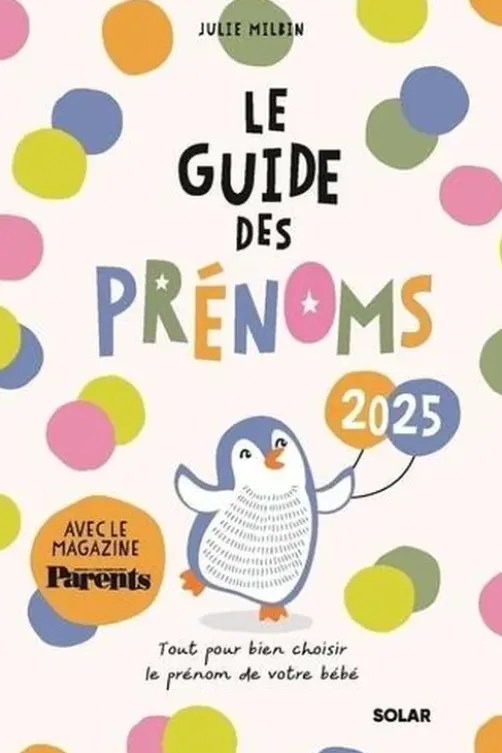 Le guide des prénoms. Edition 2025, Julie Milbin