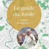 Le guide du Jubilé. "Espère le Seigneur !", Cerf