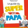 Le guide du super jeune papa, Benjamin Perrier