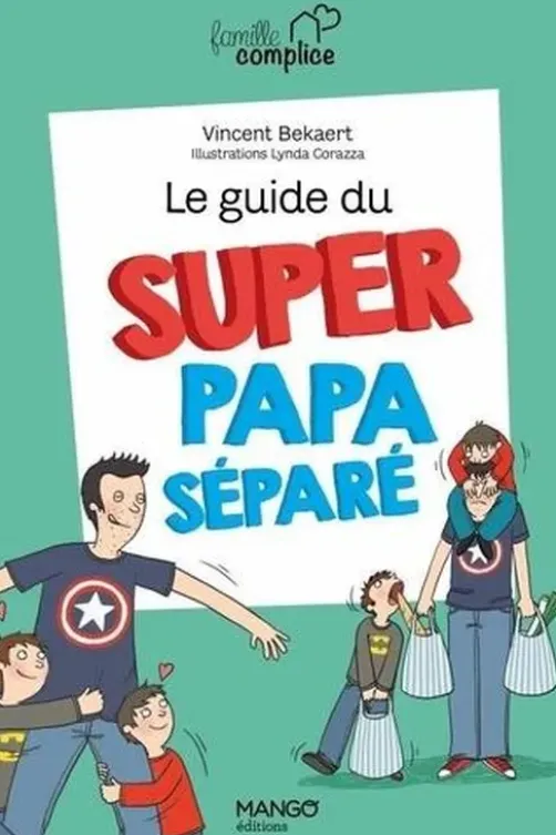 Le guide du super papa séparé, Vincent Bekaert