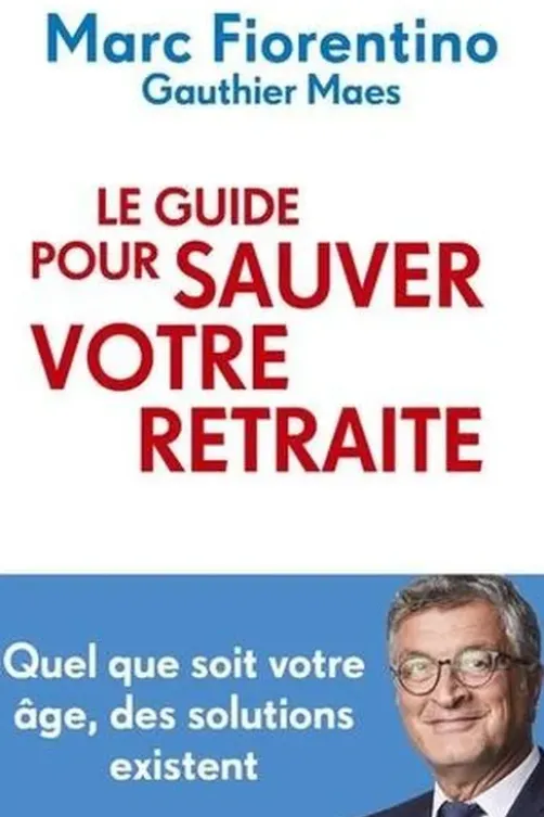 Le guide pour sauver votre retraite, Marc Fiorentino