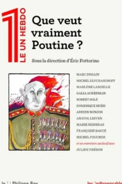 Le 1 Hebdo : Que veut vraiment Poutine ?, Eric Fottorino
