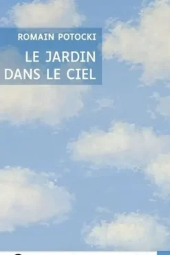 Le jardin dans le ciel [EDITION EN GROS CARACTERES, Romain Potocki