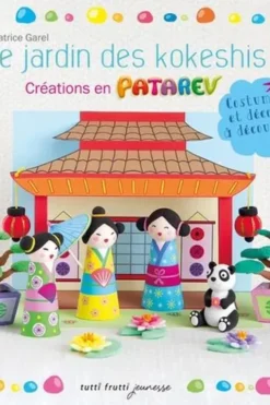 Le jardin des kokeshis. Créations en Patarev, Tutti Frutti