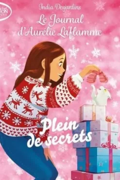 Le Journal d'Aurélie Laflamme Tome 7 : Plein de secrets, India Desjardins