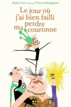 Le jour où j'ai bien failli perdre ma couronne, Didier Lévy