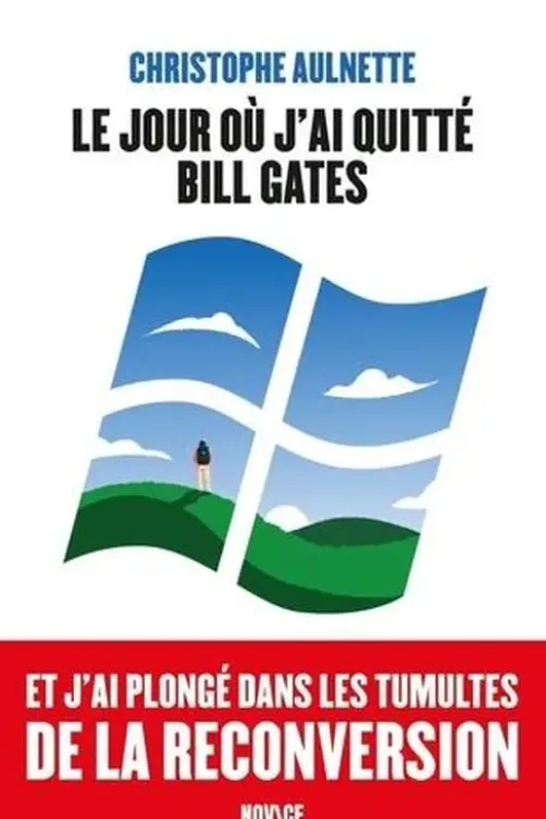 Le jour où j'ai quitté Bill Gates, Christophe Aulnette