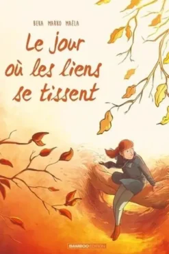 Le jour où... Tome 7 : Le jour où les liens se tissent, BeKa